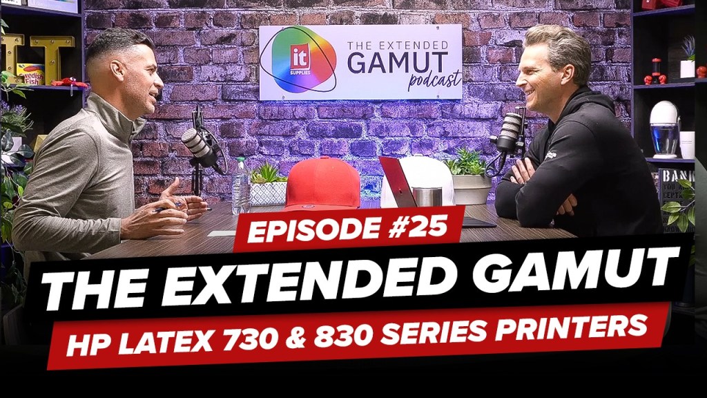 #25: The Extended Gamut Podcast – HP Latex 730 & 830 Series&nbsp;Printers