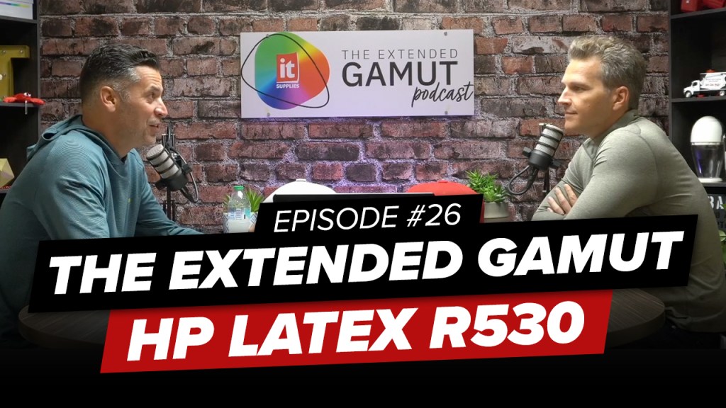 #26: The Extended Gamut Podcast Episode – HP Latex&nbsp;R530