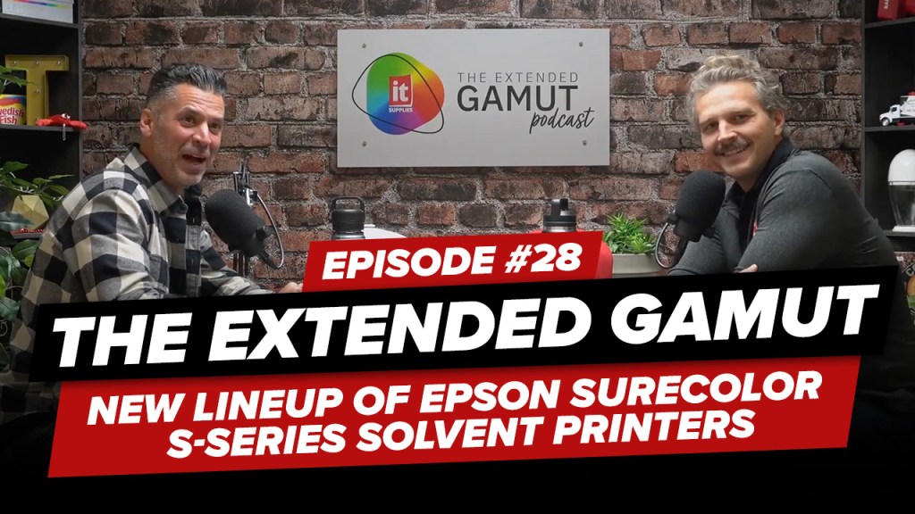 28: The Extended Gamut Podcast – NEW Lineup of Epson SureColor S-Series Solvent&nbsp;Printers